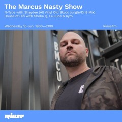 Marcus Nasty Show - N-Type & Shaydee (Jungle / DNB Vinyl Only) - Rinse Fm RIP
