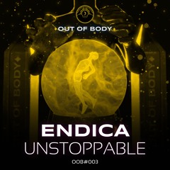 Endica - Unstoppable | OutOfBody#003