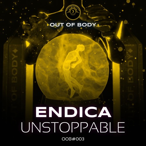 Endica - Unstoppable | OutOfBody#003