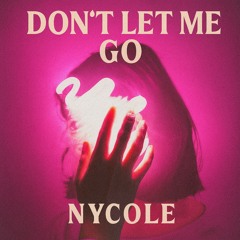 Don’t Let Me Go