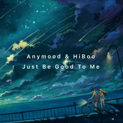 Anymood & HiBoo - Just Be Good To Me (Original Mix)