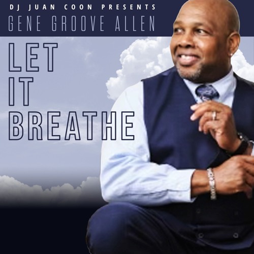 Let It Breathe - DJ JUAN COON PRESENTS   GENE GROOVE ALLEN (2)