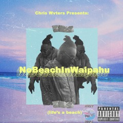 Chris Wvters- NoBeachInWaipahu