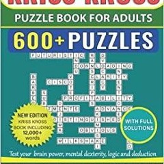 (PDF~~Download) Kriss Kross Puzzle Book For Adults 600+ Puzzles with Full Solutions: Criss Cross Cro