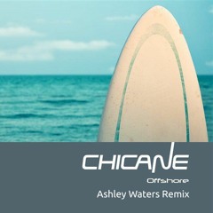 Chicane - Offshore(Ashley Waters remix) **FREE DOWNLOAD**