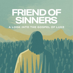 Friend of Sinners-Part 3 (Matthew Frick)