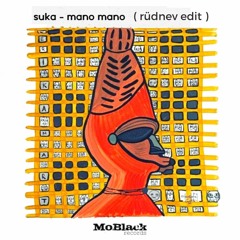 Suka - Mano Mano ( Rudnev Edit )