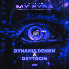 Lucion - My Eyes (DYNAMIC DEMON & OXYTOCIN EDIT)