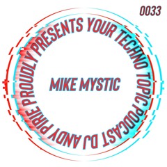 Your Techno Topic Podcast Proudly Present Mike Mystic