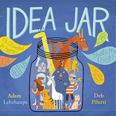 GET PDF 📝 Idea Jar by  Adam Lehrhaupt &  Deb Pilutti [EPUB KINDLE PDF EBOOK]