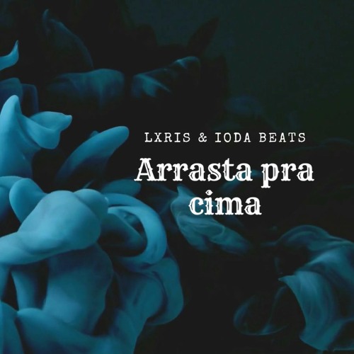 Lxriss - Arrasta Pra Cima [Prod Ioda]