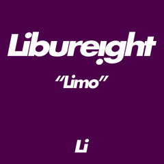 Libureight - Limo [FREE DOWNLOAD, PRESS BUY]