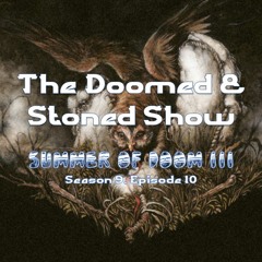 The Doomed and Stoned Show - Summer Of Doom III (S9E10)