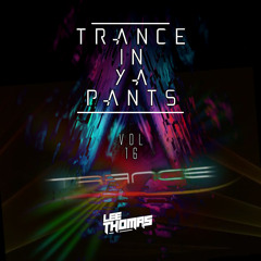 Trance In Ya Pants Vol 16