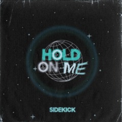 Sidekick - Hold On Me