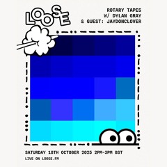 Rotary Tapes w/ Dylan Gray & guest: Jaydonclover - 18 Oct 25
