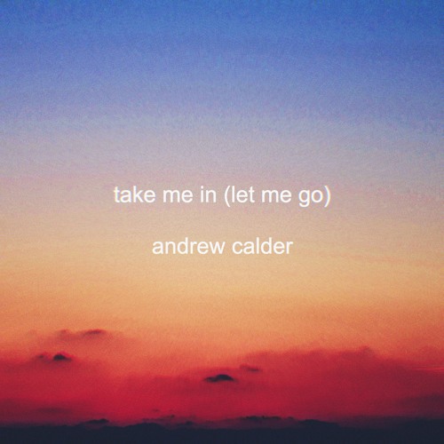 Take Me In (Let Me Go)