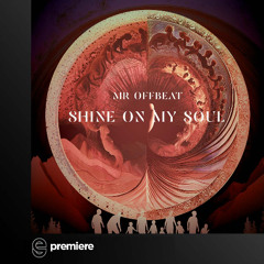 Premiere: Mr OFFBeat - Shine On My Soul  - Appetizers Music