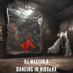 Dj.Master.K- Dancing In Nirvana- Radio Version