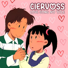 Ciervoss - Love Song No Title
