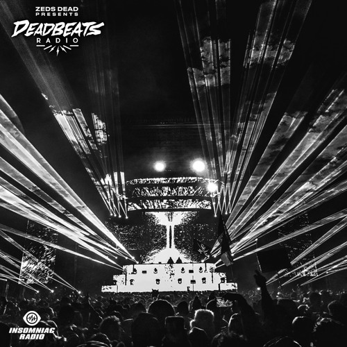 Stream #377 Deadbeats Radio with Zeds Dead by Deadbeats | Listen