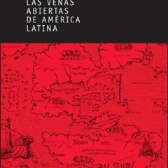 [Get] EBOOK 📙 Las venas abiertas de América Latina (Spanish Edition) by  Eduardo Gal