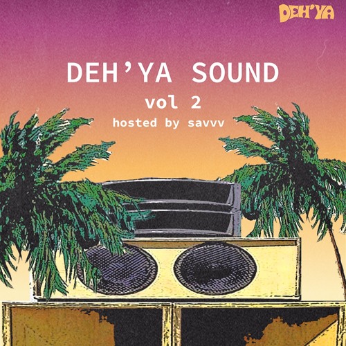Deh'ya Sound S1 - Vol. 2  (Hosted By Savvv)