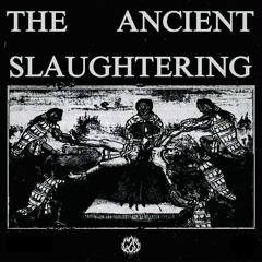 𝐓𝐡𝐞 𝐀𝐧𝐜𝐢𝐞𝐧𝐭 𝐒𝐥𝐚𝐮𝐠𝐡𝐭𝐞𝐫𝐢𝐧𝐠 - 𝐀𝐥𝐥 𝐄𝐩𝐢𝐬𝐨𝐝𝐞𝐬