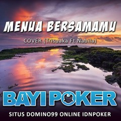 Menua Bersamamu - Trisuaka Ft Nabila (By Judi Domino99)