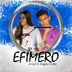 Efímero - A-Gel Ft Angel Uribe