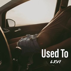 Used To (Prod. chris tophr)
