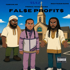 Fal$e profit$ ft. Prince Yatazachqa & Righteous Barz