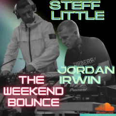 The Weekend Bounce Ep008 - Steff Little & Jordan Irwin
