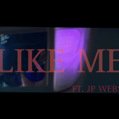 LIKE ME ft JP Webster ( PROD. Slash! )