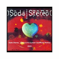 Soda Stereo _Claroscuro (LUMAN Unofficial Remix)