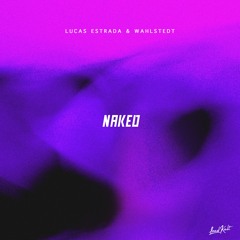 Lucas Estrada & Wahlstedt - Naked