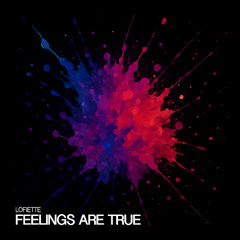 Feelings Are True
