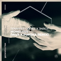 Jennifer Cooke X 3NRGY - Homeless (Wux X PUHSKA Remix)[Generation HEX]