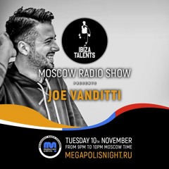 Joe Vanditti - Ibiza Talents Moscow Radio Show #04