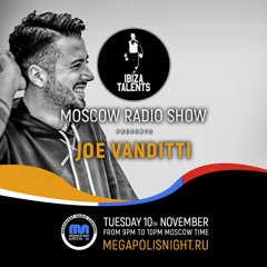 Joe Vanditti - Ibiza Talents Moscow Radio Show #04