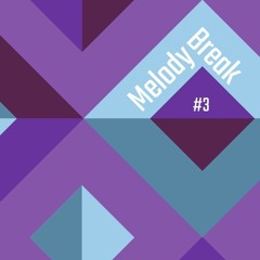 Melody Break #03