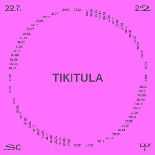 Tikitula @ SC22 – 22.07.22