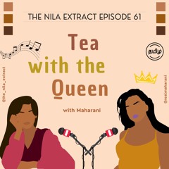 Episode 61: Tea with the Queen |ft. Maharani