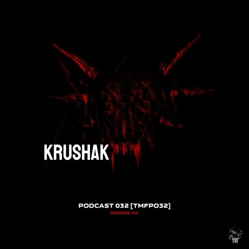 PODCAST: Series 4 [TMFP032] - KRUSHAK