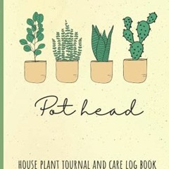 View EPUB 💜 Pot Head. House Plant Journal and Care Log Book: Plant Parent Must Haves