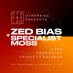 Zed Bias & Specialist Moss - Live @ Otherside