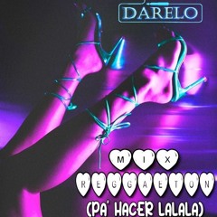 Mix Reggaeton(Pa Hacer LaLaLa) - Dj Darelo