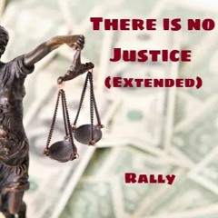 There Is No Justice (Extended)