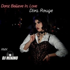 Dont Believe in love Diva Rouge  Demo Dj Minino