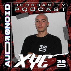 Audi0NoID Decksanity Podcast #11 · XYE